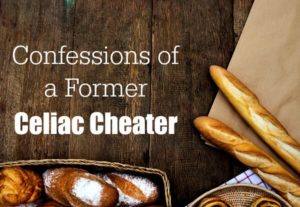 Confessions of a Former Celiac Cheater