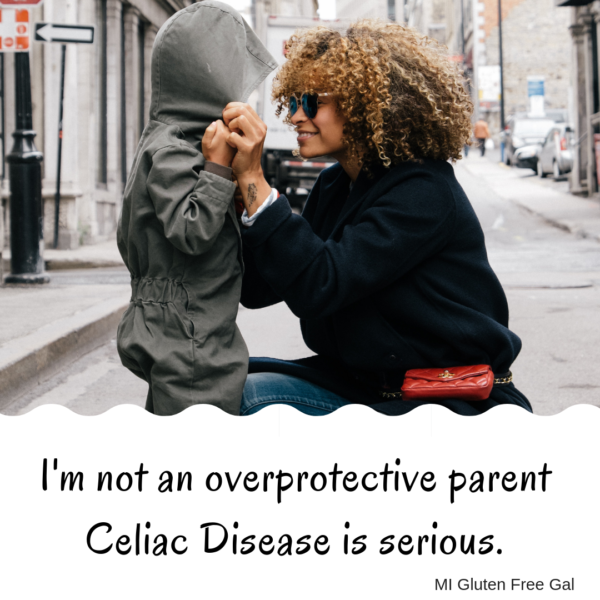 Celiac Disease Truths Not an Overprotective Parent