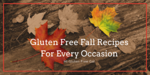 20 Gluten Free Fall Recipes For Every Occasion