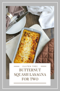 Gluten Free Butternut Squash Lasagna for Two