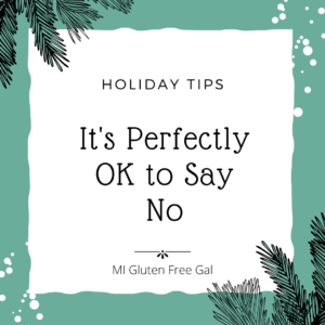 Gluten Free Holiday Tip Ok to Say No