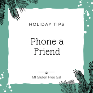 Gluten Free Holiday Tip Phone a Friend