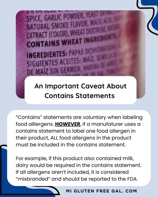 If a manufacturer uses a contains statement to highlight a food allergen in their product, ALL food allergens in the product must be listed in the contains statement.